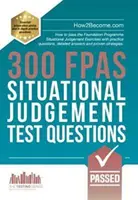 300 de întrebări pentru testul de judecată situațională FPAS - Cum să treci exercițiile de judecată situațională din programul Foundation cu întrebări practice, detaile - 300 FPAS Situational Judgement Test Questions - How to pass the Foundation Programme Situational Judgement Exercises with practice questions, detaile