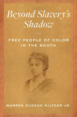 Dincolo de umbra sclaviei: Oameni liberi de culoare în Sud - Beyond Slavery's Shadow: Free People of Color in the South