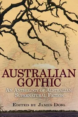 Australian Gothic: O antologie de ficțiune supranaturală australiană - Australian Gothic: An Anthology of Australian Supernatural Fiction