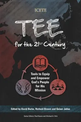 TEE pentru secolul XXI: Instrumente pentru echiparea și împuternicirea poporului lui Dumnezeu pentru misiunea Sa - TEE for the 21st Century: Tools to Equip and Empower God's People for His Mission