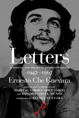 Te îmbrățișez cu toată fervoarea mea revoluționară: Scrisori 1947-1967 - I Embrace You with All My Revolutionary Fervor: Letters 1947-1967