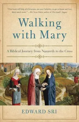 Mergând cu Maria: O călătorie biblică de la Nazaret la Cruce - Walking with Mary: A Biblical Journey from Nazareth to the Cross