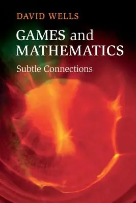 Jocuri și matematică: Conexiuni subtile - Games and Mathematics: Subtle Connections