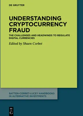 Înțelegerea fraudei cu criptomonede: Provocările și vânturile potrivnice pentru reglementarea monedelor digitale - Understanding Cryptocurrency Fraud: The Challenges and Headwinds to Regulate Digital Currencies