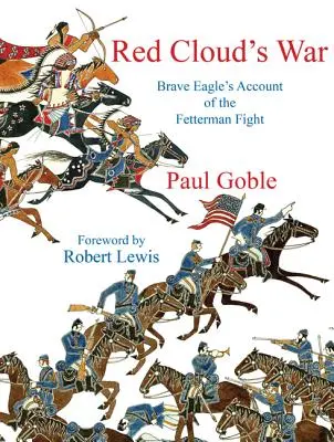 Războiul norilor roșii: Povestea vulturilor curajoși despre lupta de la Fetterman - Red Clouds War: Brave Eagles Account of the Fetterman Fight