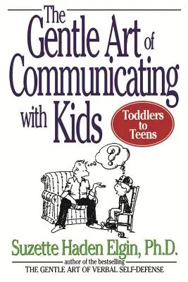Arta blândă a comunicării cu copiii (The Gentle Art of Communicating with Kids) - The Gentle Art of Communicating with Kids
