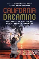 California Dreaming: Mișcare și loc în imaginarul american de origine asiatică - California Dreaming: Movement and Place in the Asian American Imaginary