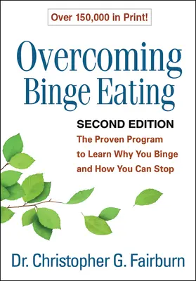 Overcoming Binge Eating, ediția a doua: The Proven Program to Learn Why You Binge and How You Can Stop - Overcoming Binge Eating, Second Edition: The Proven Program to Learn Why You Binge and How You Can Stop