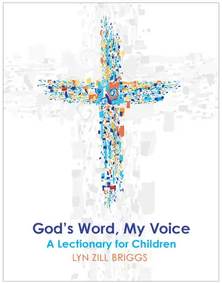 Cuvântul lui Dumnezeu, vocea mea: Un Lecționar pentru copii - God's Word, My Voice: A Lectionary for Children