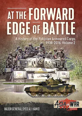 La marginea frontală a bătăliei - O istorie a Pakistan Armoured Corps 1938-2016: Volumul 2 - At the Forward Edge of Battle - A History of the Pakistan Armoured Corps 1938-2016: Volume 2
