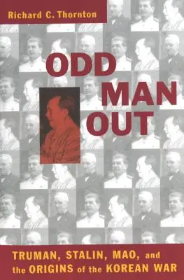 Odd Man Out: Truman, Stalin, Mao și originile războiului din Coreea - Odd Man Out: Truman, Stalin, Mao, and the Origins of the Korean War