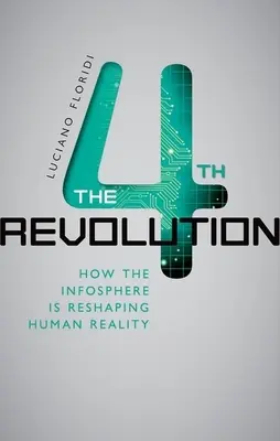 A patra revoluție: Cum remodelează info-sfera realitatea umană - The 4th Revolution: How the Infosphere Is Reshaping Human Reality