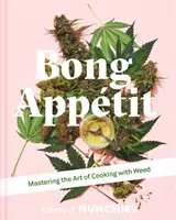 Bong Appetit - Stăpânirea artei de a găti cu iarbă - Bong Appetit - Mastering the Art of Cooking with Weed