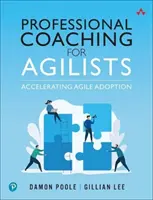 Coaching profesional pentru agiliști: Accelerarea adoptării Agile - Professional Coaching for Agilists: Accelerating Agile Adoption