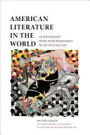 Literatura americană în lume: O antologie de la Anne Bradstreet la Octavia Butler - American Literature in the World: An Anthology from Anne Bradstreet to Octavia Butler