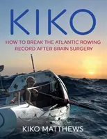 Kiko - Cum să doboare recordul Atlanticului la canotaj după o operație pe creier - Kiko - How to break the Atlantic rowing record after brain surgery