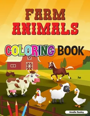 Carte de colorat cu animale de fermă: Pagini de colorat super ușoare și distractive cu animale de fermă pentru relaxare și eliberare de stres - Farm Animals Coloring Book: Super Easy and Fun Coloring Pages of Farm Animals for Relaxation and Stress Relief