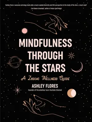 Mindfulness prin stele: A Zodiac Wellness Guide - Mindfulness Through the Stars: A Zodiac Wellness Guide