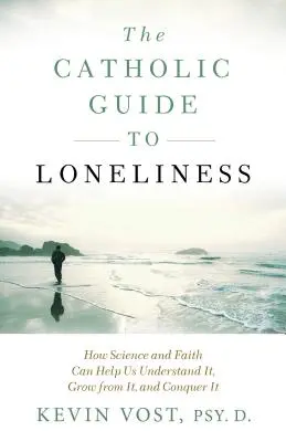 Ghid catolic pentru singurătate - Catholic Guide to Loneliness