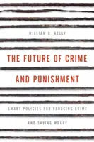 Viitorul criminalității și al pedepselor: Politici inteligente pentru reducerea criminalității și economisirea banilor - The Future of Crime and Punishment: Smart Policies for Reducing Crime and Saving Money
