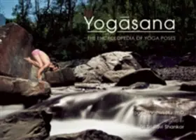 Yogasana: Enciclopedia posturilor de yoga - Yogasana: The Encyclopedia of Yoga Poses
