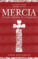 Mercia: Ascensiunea și căderea unui regat - Mercia: The Rise and Fall of a Kingdom