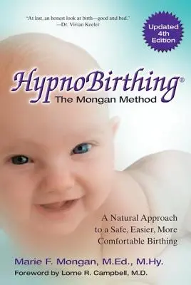 Hypnobirthing: O abordare naturală pentru o naștere sigură, mai ușoară, mai confortabilă - Hypnobirthing: A Natural Approach to a Safe, Easier, More Comfortable Birthing