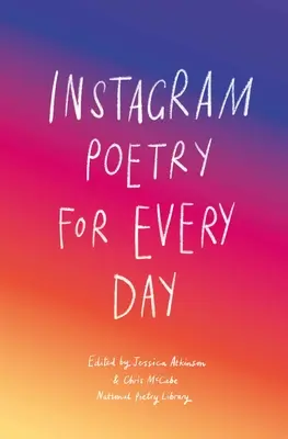 Instagram Poezie pentru fiecare zi: Inspirația, munca hilară și sfâșietoare a poeților Instagram - Instagram Poetry for Every Day: The Inspiration, Hilarious, and Heart-Breaking Work of Instagram Poets