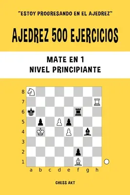 Ajedrez 500 ejercicios, Mate en 1, Nivel Principiant - Ajedrez 500 ejercicios, Mate en 1, Nivel Principiante