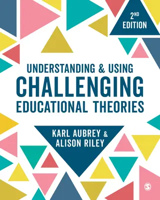 Înțelegerea și utilizarea teoriilor educaționale provocatoare - Understanding and Using Challenging Educational Theories