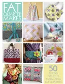 50 Fat Quarter Makes: Fifty Sewing Projects Made Using Fat Quarters