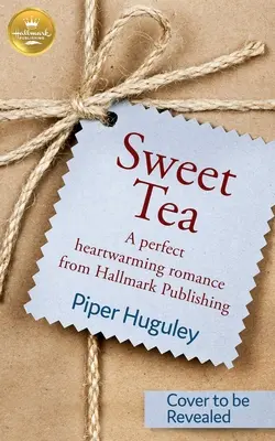 Ceai dulce: O romanță perfectă care încălzește inimile de la Hallmark Publishing - Sweet Tea: A Perfect Heartwarming Romance from Hallmark Publishing