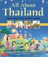 Totul despre Thailanda: Povești, cântece, meșteșuguri și jocuri pentru copii - All about Thailand: Stories, Songs, Crafts and Games for Kids