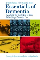 Aspecte esențiale ale demenței: Tot ceea ce trebuie să știți pentru a lucra în îngrijirea demenței - Essentials of Dementia: Everything You Really Need to Know for Working in Dementia Care