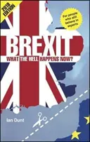 Brexit: Ce naiba se întâmplă acum?: Ghidul dvs. rapid - Brexit: What the Hell Happens Now?: Your Quick Guide