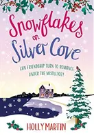 Snowflakes on Silver Cove - O poveste de dragoste festivă de Crăciun - Snowflakes on Silver Cove - A festive, feel-good Christmas romance