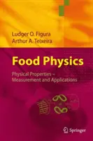 Fizica alimentelor: Proprietăți fizice - Măsurare și aplicații - Food Physics: Physical Properties - Measurement and Applications