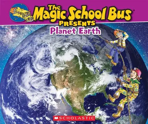 The Magic School Bus prezintă: Planeta Pământ: A Nonfiction Companion to the Original Magic School Bus Series - The Magic School Bus Presents: Planet Earth: A Nonfiction Companion to the Original Magic School Bus Series