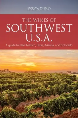Vinurile din sud-vestul S.U.A.: Un ghid pentru New Mexico, Texas, Arizona și Colorado - The wines of Southwest U.S.A.: A guide to New Mexico, Texas, Arizona and Colorado