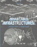Infrastructuri locuibile: Science Fiction sau viitor urban? - Inhabitable Infrastructures: Science Fiction or Urban Future?
