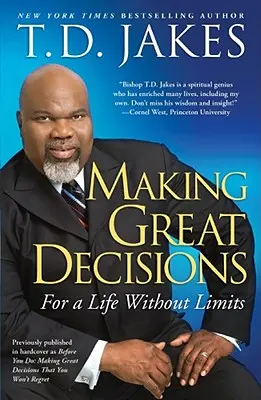 Luarea de decizii mărețe: Pentru o viață fără limite - Making Great Decisions: For a Life Without Limits