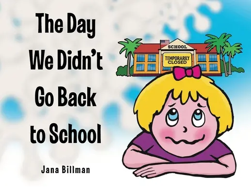 Ziua în care nu ne-am mai întors la școală: The Day Didn't Go Back to School - The Day We Didn't Go Back to School