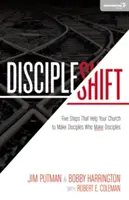 Discipleshift: Cinci pași care ajută biserica ta să facă discipoli care fac discipoli - Discipleshift: Five Steps That Help Your Church to Make Disciples Who Make Disciples