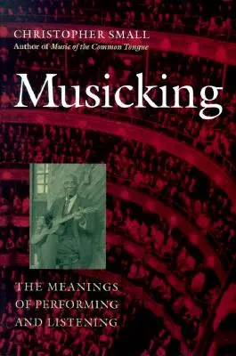 Muzica: Semnificațiile interpretării și ascultării - Musicking: The Meanings of Performing and Listening