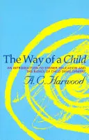 Calea unui copil: O introducere în educația Steiner și elementele de bază ale dezvoltării copilului - The Way of a Child: An Introduction to Steiner Education and the Basics of Child Development
