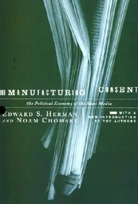 Fabricarea consimțământului: Economia politică a mass-mediei - Manufacturing Consent: The Political Economy of the Mass Media