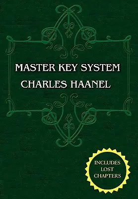 The Master Key System (Ediție integrală. Include toate cele 28 de părți) de Charles Haanel - The Master Key System (Unabridged Ed. Includes All 28 Parts) by Charles Haanel