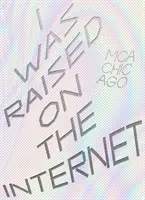 Am fost crescut pe internet - I Was Raised on the Internet
