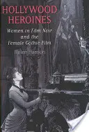 Eroine hollywoodiene: Femeile din filmul noir și filmul gotic feminin - Hollywood Heroines: Women in Film Noir and the Female Gothic Film