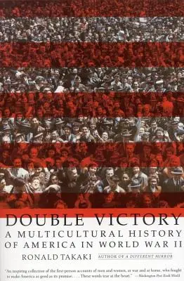 Double Victory: O istorie multiculturală a Americii în Al Doilea Război Mondial - Double Victory: A Multicultural History of America in World War II